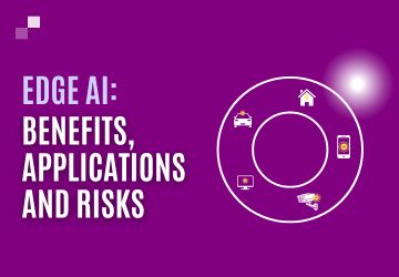 Edge AI: Benefits, Applications and Risks